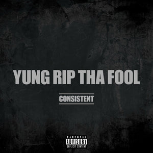 Yung Rip Tha Fool - Consistent
