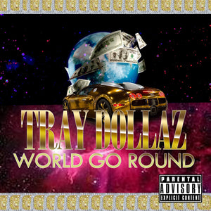 Tray Dollaz - World Go Round